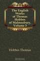 The English Works of Thomas Hobbes of Malmesbury, Volume 3, Hobbes Thomas 
