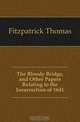 The Bloody Bridge, and Other Papers Relating to the Insurrection of 1641, Fitzpatrick Thomas 