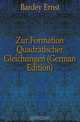 Zur Formation Quadratischer Gleichungen (German Edition), Bardey Ernst 