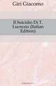 Il Suicidio Di T. Lucrezio (Italian Edition), Giri Giacomo 