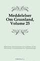 Meddelelser Om Gronland, Volume 25, Denmark Kommissionen For Ledelsen Af De 