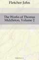 The Works of Thomas Middleton, Volume 2, John Fletcher 