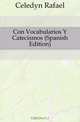 Con Vocabularios Y Catecismos (Spanish Edition), Celedon Rafael 
