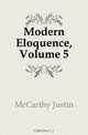 Modern Eloquence, Volume 5, Justin McCarthy 