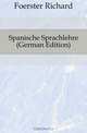 Spanische Sprachlehre (German Edition), Foerster Richard 