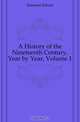 A History of the Nineteenth Century, Year by Year, Volume 1, Emerson Edwin 