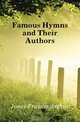 Famous Hymns and Their Authors, Jones Francis Arthur 
