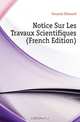 Notice Sur Les Travaux Scientifiques (French Edition), Goursat Edouard 