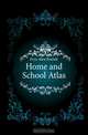 Home and School Atlas, Frye Alex Everett 