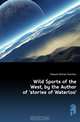 Wild Sports of the West, by the Author of 