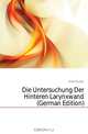 Die Untersuchung Der Hinteren Larynxwand (German Edition), Killian Gustav 
