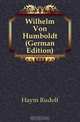 Wilhelm Von Humboldt (German Edition), R. Banm 