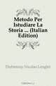 Metodo Per Istudiare La Storia (Italian Edition), Dufresnoy Nicolas Lenglet 