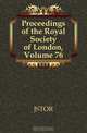 Proceedings of the Royal Society of London, Volume 76, JSTOR 