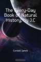 The Every-Day Book of Natural History, by J.C., Cundall James 