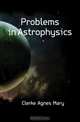 Problems in Astrophysics, Clerke Agnes Mary 