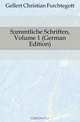 Sammtliche Schriften, Volume 1 (German Edition), Gellert Christian Furchtegott 