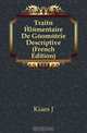 Traite Elementaire De Geometrie Descriptive (French Edition), J. Kiaes 