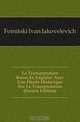 La Transportation Russe Et Anglaise Avec Une Etude Historique Sur La Transportation (French Edition), Foinitski Ivan Iakovelevich 