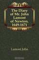 The Diary of Mr. John Lamont of Newton. 1649-1671, Lamont John 