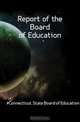 Report of the Board of Education, Connecticut. State Board of Education 