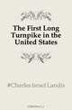 The First Long Turnpike in the United States, Charles Israel Landis 