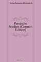 Persische Studien (German Edition), Hubschmann Heinrich 