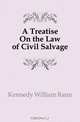 A Treatise On the Law of Civil Salvage, Kennedy William Rann 