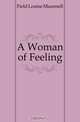 A Woman of Feeling, Field Louise Maunsell 