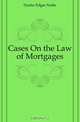 Cases On the Law of Mortgages, Durfee Edgar Noble 