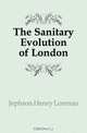 The Sanitary Evolution of London, Jephson Henry Lorenzo 