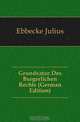 Grundsatze Des Burgerlichen Rechts (German Edition), Ebbecke Julius 