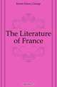 The Literature of France, Keene Henry George 