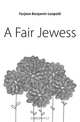 A Fair Jewess, Farjeon Benjamin Leopold 