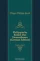 Philippische Reden Des Demosthenes, P.J. Ditges 
