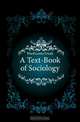 A Text-Book of Sociology, Ward Lester Frank 