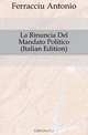 La Rinuncia Del Mandato Politico (Italian Edition), Ferracciu Antonio 