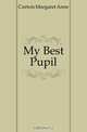My Best Pupil, Curtois Margaret Anne 