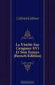 La Verite Sur Gregoire XVI Et Son Temps (French Edition), Collinet Collinet 
