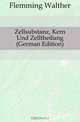 Zellsubstanz, Kern Und Zelltheilung (German Edition), Flemming Walther 