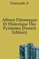 Album Pittoresque Et Historique Des Pyrenees (French Edition), Fourcade A 