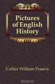 Pictures of English History, Collier William Francis 