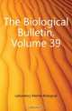 The Biological Bulletin, Volume 39, Laboratory Marine Biological 