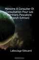 Memoire A Consulter Et Consultation Pour Les Heritiers Pescatore (French Edition), Edouard Laboulaye 