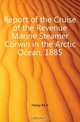 Report of the Cruise of the Revenue Marine Steamer Corwin in the Arctic Ocean, 1885, Healy M. A. 