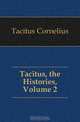 Tacitus, the Histories, Volume 2, Tacitus Cornelius 