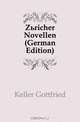 Zuricher Novellen (German Edition), Keller Gottfried 