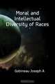 Moral and Intellectual Diversity of Races, Joseph A. Gobineau 