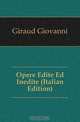 Opere Edite Ed Inedite (Italian Edition), Giraud Giovanni 