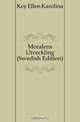 Moralens Utveckling (Swedish Edition), Key Ellen Karolina 